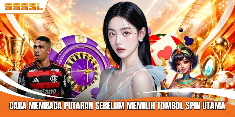 Cara membaca putaran sebelum memilih tombol spin utama