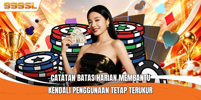 Catatan batas harian membantu kendali penggunaan tetap terukur