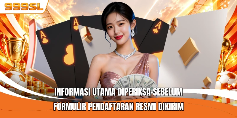 Informasi utama diperiksa sebelum formulir pendaftaran resmi dikirim