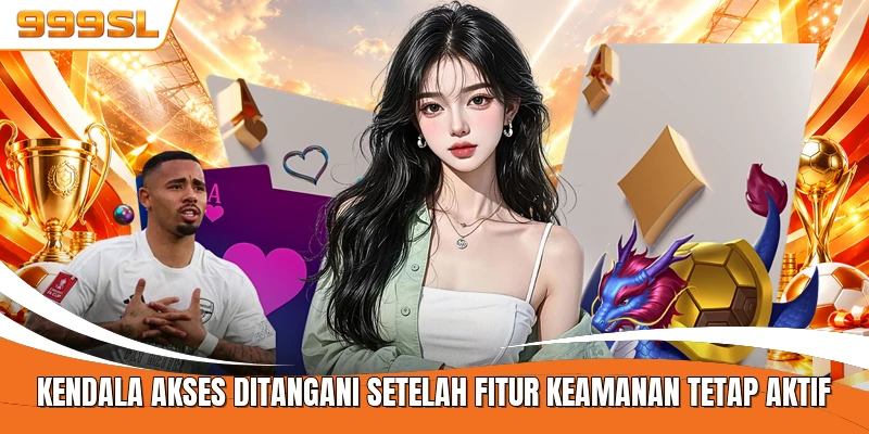 Kendala akses ditangani setelah fitur keamanan tetap aktif